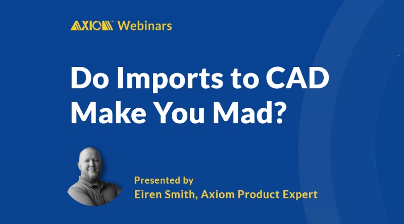 Axiom Do Imports to CAD Make You Mad-2212